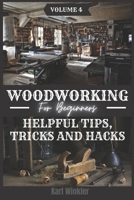 Woodworking for Beginners: Helpful Tips, Tricks and Hacks B08JB1MW12 Book Cover