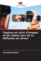Capture et suivi d'images et de vidéos lors de la diffusion en direct (French Edition) 6208404274 Book Cover