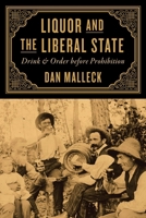 Liquor and the Liberal State: Drink and Order before Prohibition 0774867167 Book Cover