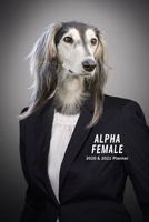 Alpha Female Afgan Hound Dog 2020 & 2021 Weekly Planner Two Year Appointment Book Agenda Notebook for New Year Planning: 24 Month Calendar For Daily Plans Daily Reminder Book Gift Day Book For CEO, Ma 169269054X Book Cover