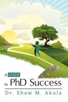 A Guide to PhD Success 1622123484 Book Cover