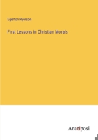 First Lessons in Christian Morals 3382167964 Book Cover