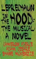 Leprechaun in the Hood: The Musical: A Novel 1940885124 Book Cover