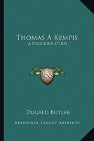 Thomas A Kempis: A Religious Study 1162970928 Book Cover