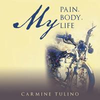 My Pain, My Body, My Life 1546255141 Book Cover