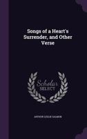 Songs of a Heart's Surrender, and Other Verse 1241056498 Book Cover