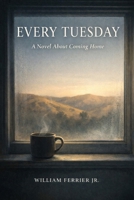 Every Tuesday: A Novel About Coming Home B0GS55XSBP Book Cover