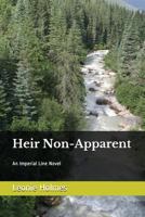 Heir Non-Apparent: An Imperial Line Novel 1520799470 Book Cover