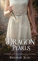 Dragon Pearls: A Fourteen-Year-Old's Fantasy Adventure Story B0H7ST57KD Book Cover