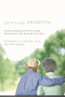 Defying Dementia: Understanding and Preventing Alzheimer's and Related Disorders