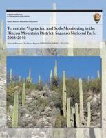 Terrestrial Vegetation and Soils Monitoring in the Rincon Mountain District, Saguaro National Park, 2008-2010 1493700030 Book Cover