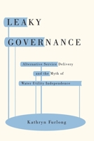 Leaky Governance: Alternative Service Delivery and the Myth of Water Utility Independence 0774831499 Book Cover