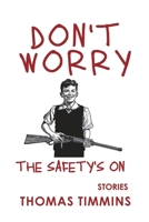 Don't Worry, The Safety's On 1736633430 Book Cover