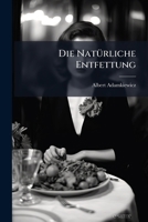 Die Nat�rliche Entfettung (Classic Reprint) 1147347824 Book Cover