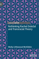 Rethinking Rachel Dolezal and Transracial Theory 3030862771 Book Cover