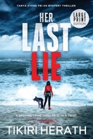 Her Last Lie - LARGE PRINT EDITION: A gripping crime thriller with a twist (Tanya Stone FBI K9 Mystery Thrillers) 1990234496 Book Cover