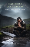 Desperation Of A Dying Man B0CDJ3KN97 Book Cover