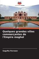 Quelques grandes villes commerçantes de l'Empire moghol 6207325966 Book Cover