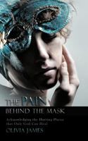 THE PAIN BEHIND THE MASK: Acknowledging the Hurting Places that Only God Can Heal 142698751X Book Cover