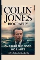 COLIN JONES: CHASING THE EDGE: NO LIMITS B0FHWTRK96 Book Cover
