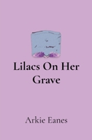 Lilacs On Her Grave B0GY6CGQG1 Book Cover
