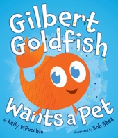 Gilbert Goldfish Wants a Pet 0803733941 Book Cover