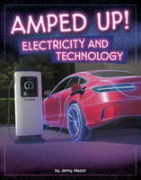 Amped Up!: Electricity and Technology (Electricity in Action!) B0DWDM53L5 Book Cover