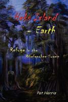 Heks Island - Earth: Refuge in the Okefenokee Swamp 1475151659 Book Cover