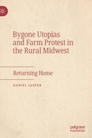 Bygone Utopias and Farm Protest in the Rural Midwest 3030710122 Book Cover