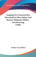 Ausgang Der Franzosischen Herrschaft In Ober-Italien Und Brescia-Mailander Militar- Verschworung (1890) 1160802386 Book Cover