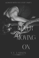 Never Moving On (Always With You Duet) B0C9S8NYL4 Book Cover