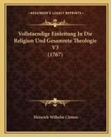 Vollstaendige Einleitung In Die Religion Und Gesammte Theologie V3 (1767) 1166064441 Book Cover