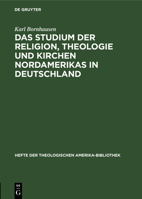 Das Studium Der Religion, Theologie Und Kirchen Nordamerikas in Deutschland 3111045412 Book Cover