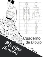 Cuaderno de Dibujo Mi Libro de Modas: Cuaderno de Practica Para Dibujar Bocetos de Moda Para Ni�as Y Adolescentes 8.5 X 11 in 1796331384 Book Cover