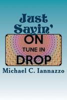 Just Sayin': Americas Latest Catch Phrase 1546463399 Book Cover