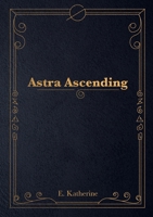 Astra Ascending 1304687031 Book Cover
