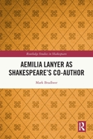 Aemilia Lanyer as Shakespeare’s Co-Author 1032117214 Book Cover