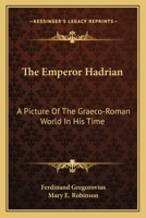 The Emperor Hadrian: A Picture of the Graeco-Roman World in His Time 1018053999 Book Cover