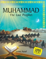 Muhammad The Last Prophet: Large Print 9353760011 Book Cover