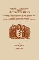 Historical Collections of the State of New Jersey: Containing a General Collection of the Most Interesting Facts, Traditions, Biographical Sketches, ... Geographical Descriptions of Every Township 101579503X Book Cover