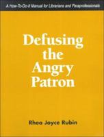Defusing the Angry Patron: A How-To-Do-It Manual for Librarians and Paraprofessionals 1555707319 Book Cover