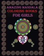 Amazing mandala Coloring Book for girls: For meditation, enhancing self-confidence, and reducing stress 50 mandala designs for adult girls. Unleash yo B084DFQYB5 Book Cover