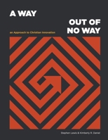 A Way Out of No Way: An Approach to Christian Innovation 1667824422 Book Cover