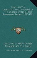 Essays in the Constitutional History of the United States in the Formative Period, 1775-1789 (American Constitutional and Legal History Series) 0306718561 Book Cover