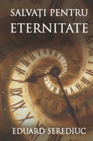 Salvati pentru eternitate (Romanian Edition) B0F238GJ6K Book Cover