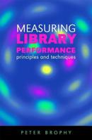 Measuring Library Performance: Principles and Techniques 1856045935 Book Cover