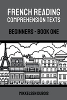 French Reading Comprehension Texts: Beginners - Book One B0C3GFSMHZ Book Cover