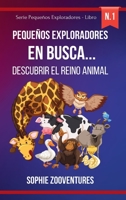 Pequeños Exploradores en busca... descubrir el reino animal: Un divertido viaje con animales (Spanish Edition) B0CLMB1N7F Book Cover