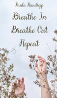 Breathe In, Breathe Out, Repeat 9916865507 Book Cover