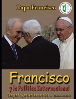 Francisco y la política internacional: Tengan fé y moverán montañas (Papa Francisco) B08YNR6J6H Book Cover